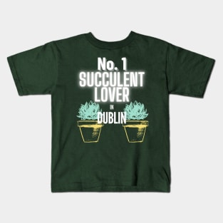 The No.1 Succulent Lover In Dublin Kids T-Shirt